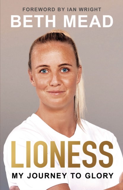 Cover of Lioness - My Journey to Glory : Winner of the Sunday Times Sports Book Awards Autobiography of the Year 2023