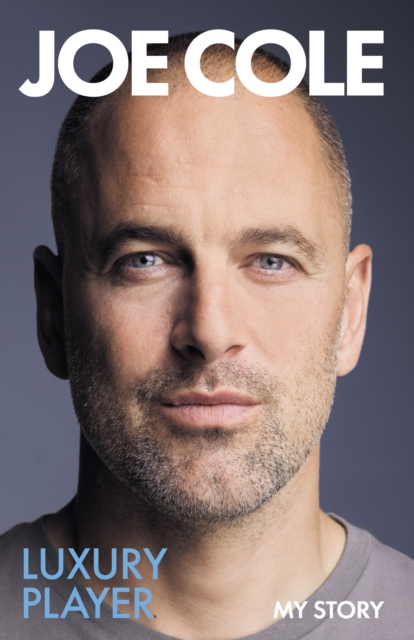 Cover of Joe Cole, Luxury Player : The candid memoir from the Chelsea, West Ham and England legend