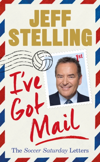 Cover of I've Got Mail : The Soccer Saturday Letters