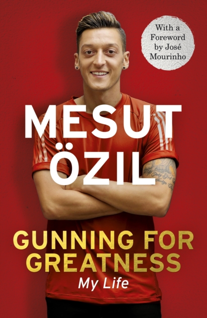 Cover of Gunning for Greatness: My Life : With an introduction by Jose Mourinho