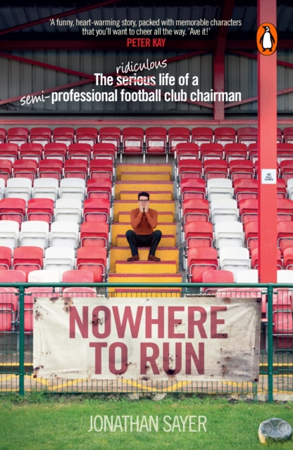 Cover of Nowhere to Run : The ridiculous life of a semi-professional football club chairman