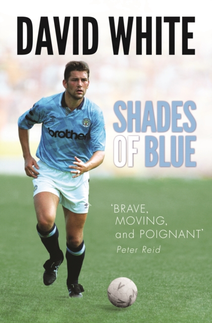 Cover of Shades of Blue : The Life of a Manchester City Legend and the Story that Shook Football