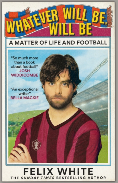 Cover of Whatever will be, will be : Whatever will be, will be: A Matter of Life and Football   Shortlisted for Charles Tyrwhitt Football Book of the Year and Sports Audiobook of the Year 2026