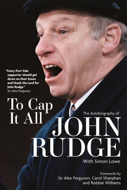 Cover of To Cap it All : The Autobiography of John Rudge