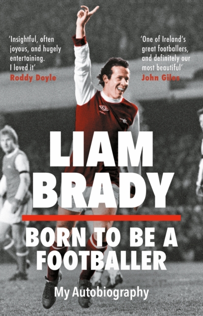 Cover of Born to be a Footballer: My Autobiography : Shortlisted for the Eason Sports Book of the Year at the Irish Book Awards