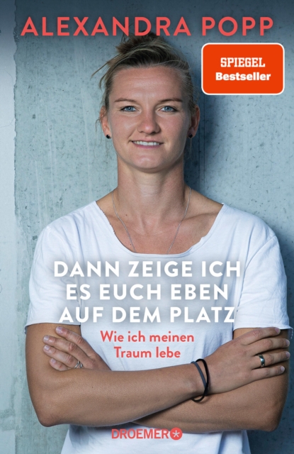 Cover of Dann zeige ich es euch eben auf dem Platz : Wie ich meinen Traum lebe | Der SPIEGEL-Bestseller der Ikone des deutschen Frauen-Fuballs