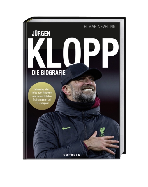Cover of Jurgen Klopp : Die Biografie. Leben im Zeichen des Fuballs von Mainz 05 uber Borussia Dortmund bis zum FC Liverpool. Das Buch uber seine Karriere als Fuballer & Trainer, seine Taktik & Karrierepause
