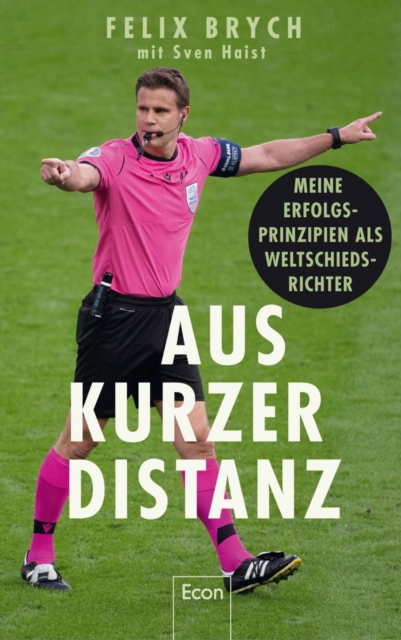Cover of Aus kurzer Distanz : Meine Erfolgsprinzipien als Weltschiedsrichter