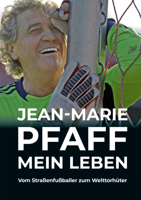 Cover of Jean-Marie Pfaff - Mein Leben: Vom Straenfuballer zum Welttorhuter