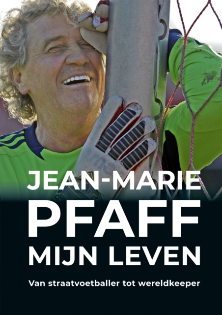 Cover of Jean-Marie Pfaff: Mijn leven : Van straatvoetballer tot wereldkeeper