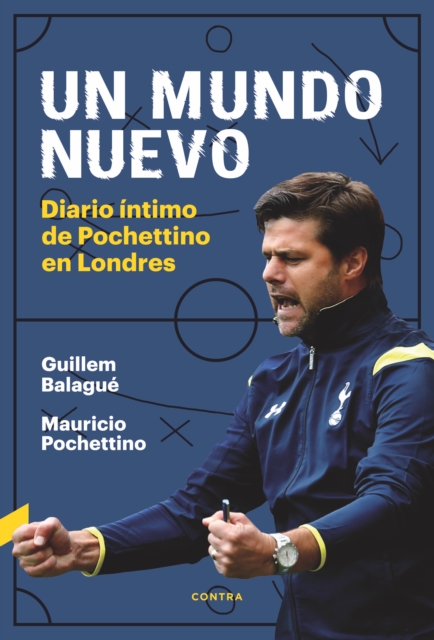 Cover of Un mundo nuevo : Diario intimo de Pochettino en Londres