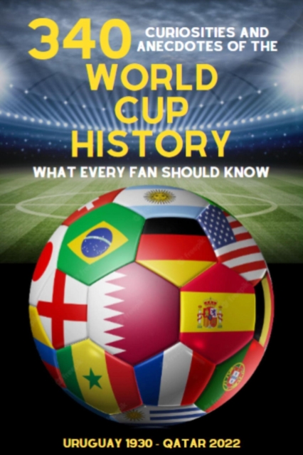 Cover of 340  Curiosities and Anecdotes of the World Cup History