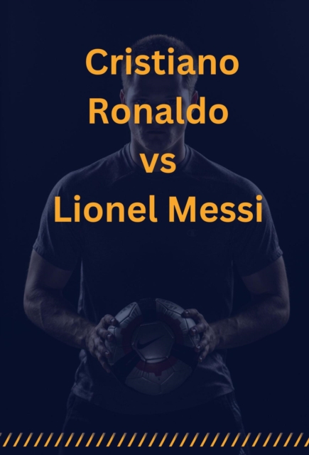 Cover of Cristiano Ronaldo vs Lionel Messi