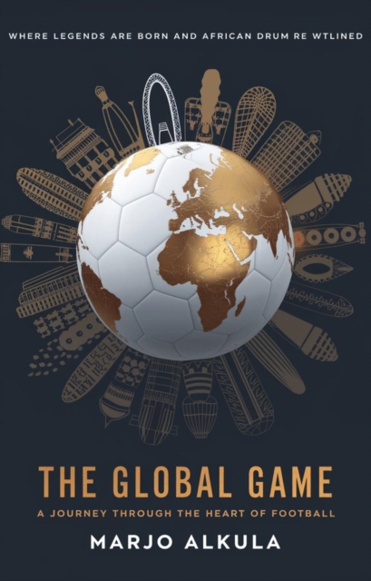 Cover of Global Game: A Journey Through the Heart of Football