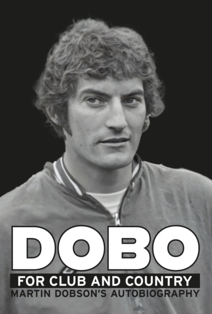 Cover of Dobo For Club And Country: Martin Dobson's Autobiography