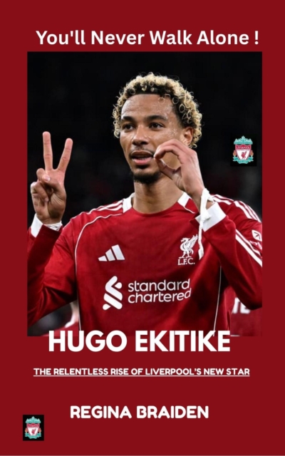 Cover of HUGO EKITIKE: THE RELENTLESS RISE OF LIVERPOOL'S NEW STAR