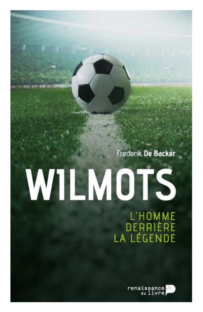 Cover of Wilmots : L'homme derriere la legende