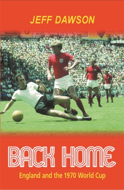 Cover of Back Home : England And The 1970 World Cup