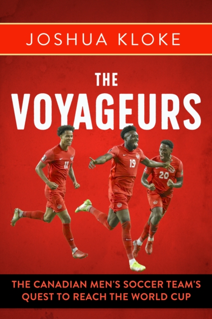 Cover of Voyageurs : The Canadian Men's Soccer Team's Quest to Reach the World Cup