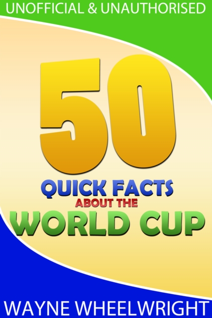 Cover of 50 Quick Facts about the World Cup