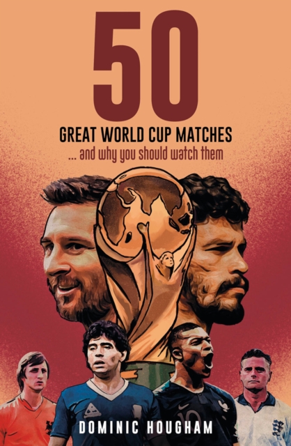 Cover of Fifty Great World Cup Matches : ...and Why You Should Watch Them!