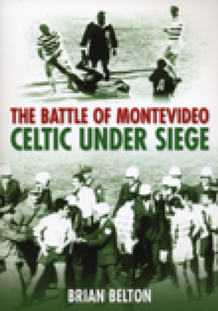 Cover of The Battle of Montevideo : Celtic Under Siege