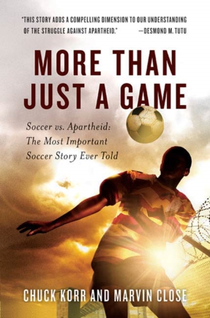 Cover of More Than Just a Game : Soccer vs. Apartheid: The Most Important Soccer Story Ever Told