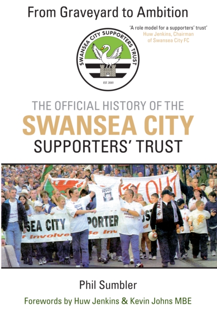 Cover of From Graveyard to Ambition : The Official History of the Swansea City Supporters Trust
