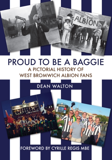 Cover of Proud to be a Baggie : A Pictorial History of West Bromwich Albion Fans