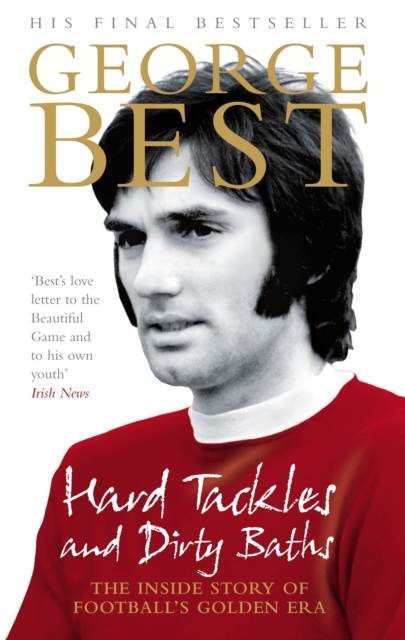 Cover of Hard Tackles and Dirty Baths : The inside story of football's golden era