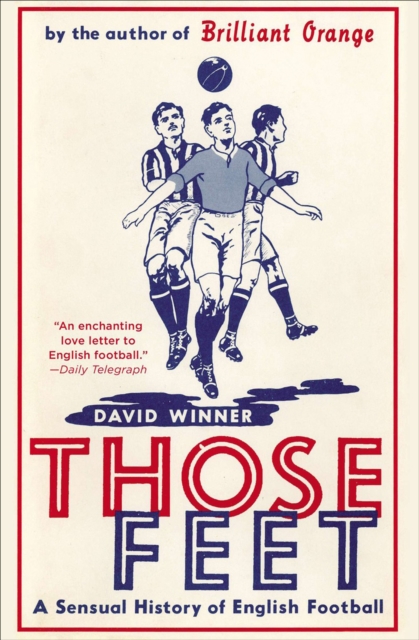 Cover of Those Feet : A Sensual History of English Football