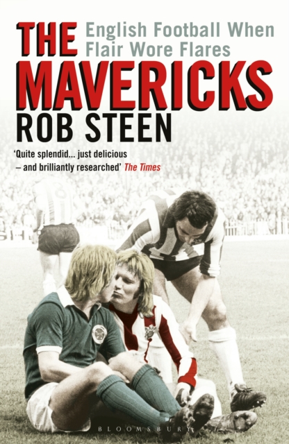 Cover of The Mavericks : English Football When Flair Wore Flares