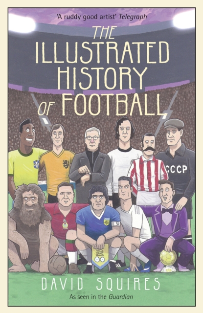 Cover of Illustrated History of Football : the highs and lows of football, brought to life in comic form
