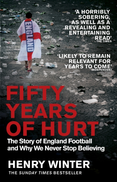 Cover of Fifty Years of Hurt : The Story of England Football and Why We Never Stop Believing