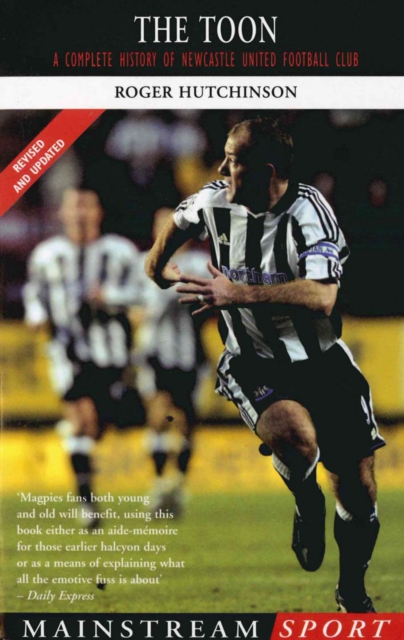 Cover of Toon : A Complete History of Newcastle United Football Club