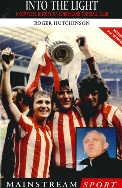 Cover of Into the Light : A Complete History of Sunderland Football Club