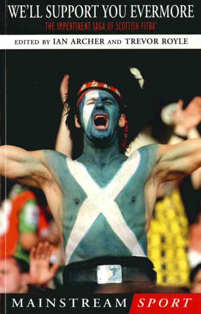 Cover of We'll Support You Evermore : The Impertinent Saga of Scottish Fitba'