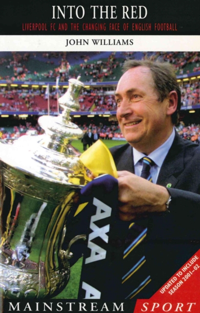 Cover of Into the Red : Liverpool FC and the Changing Face of English Football