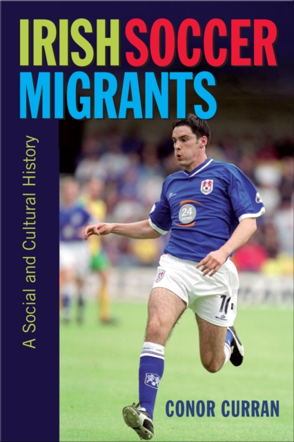 Cover of Irish Soccer Migrants : a Social and Cultural History