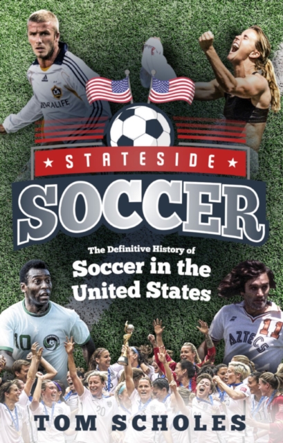 Cover of Stateside Soccer : The Definitive History of Soccer in the United States