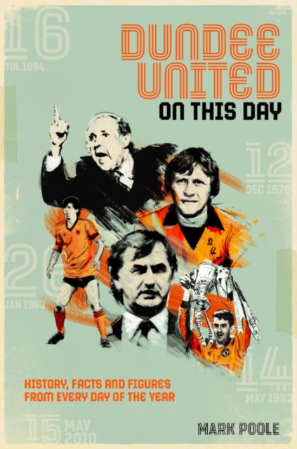 Cover of Dundee United On This Day : History, Facts & Figures from Every Day of the Year