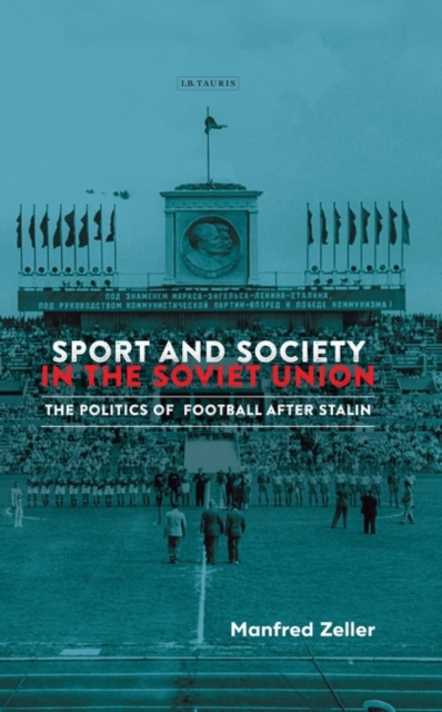 Cover of Sport and Society in the Soviet Union : The Politics of Football after Stalin
