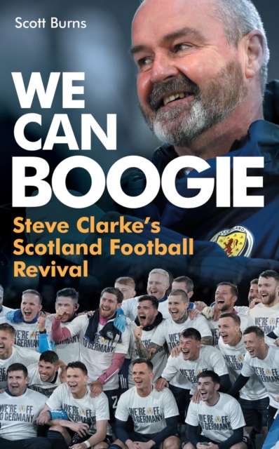 Cover of We Can Boogie : Steve Clarke's Scotland Football Revival