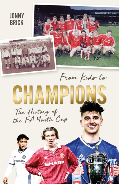 Cover of From Kids to Champions : A History of the FA Youth Cup