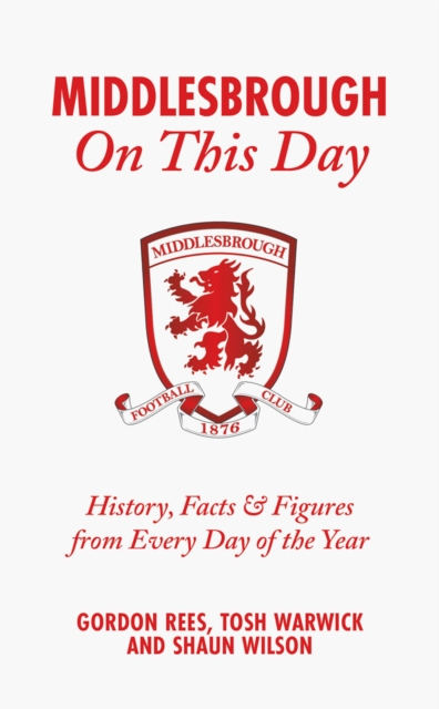 Cover of Middlesbrough On This Day : History, Facts & Figures from Every Day of the Year