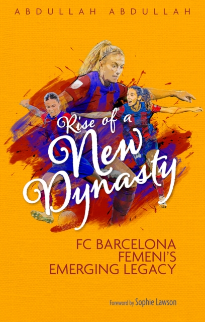 Cover of Rise of a New Dynasty : FC Barcelona Femini's Emerging Legacy