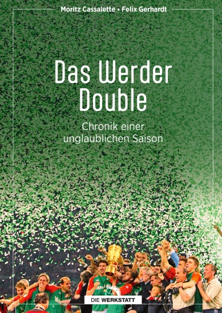 Cover of Das Werder Double : Chronik einer unglaublichen Saison