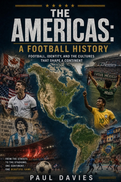 Cover of THE AMERICAS: A FOOTBALL HISTORY