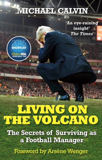 Cover of Living on the Volcano : The Secrets of Surviving as a Football Manager