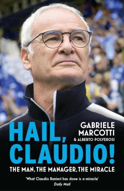 Cover of Hail, Claudio! : The Man, the Manager, the Miracle